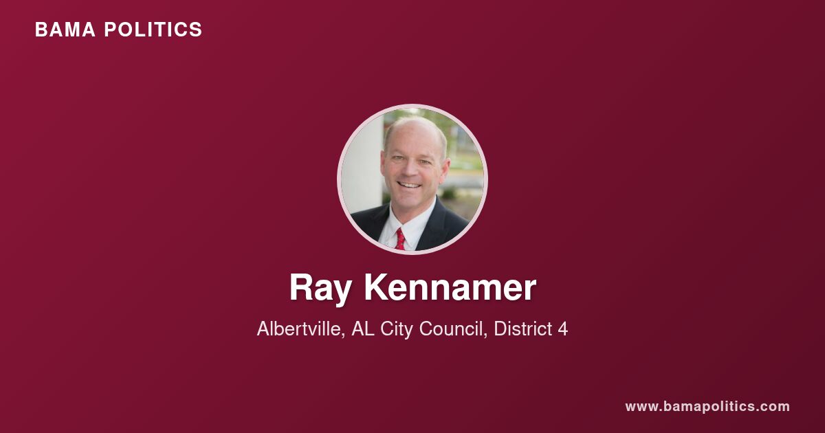 Ken Ramer Alabama Ray Kennamer, Council Member of Albertville, AL for District 4 | Bama ...