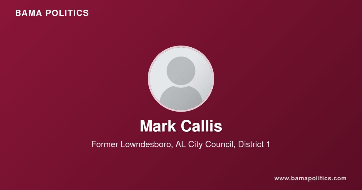 Mark Callis - Alabama Political Profile | Bama Politics