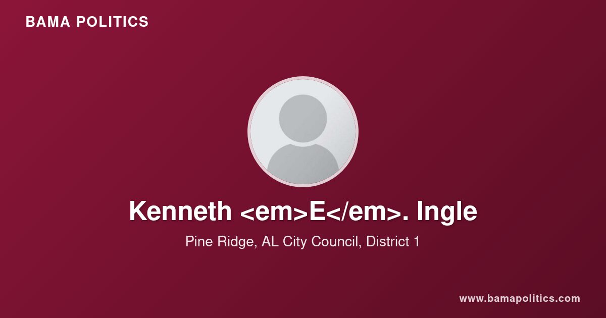 Kenneth E . Ingle, Council Member of Pine Ridge, AL for District 1 ...