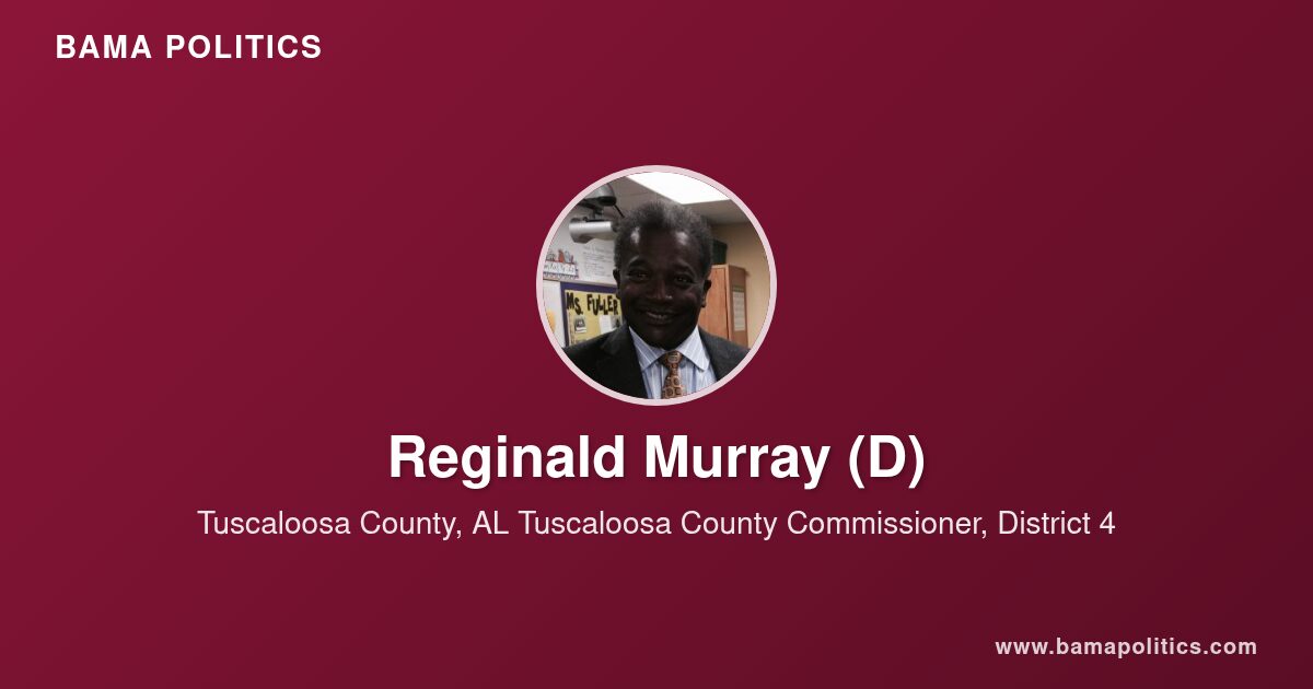 Reginald Murray, Commissioner of Tuscaloosa County, AL for District 4 ...