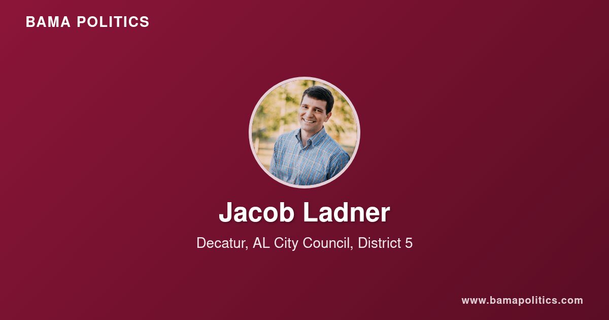 Jacob Ladner, Council Member of Decatur, AL for District 5 | Bama Politics