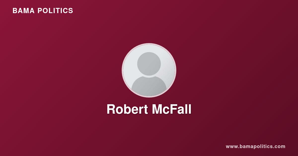 Robert McFall - Alabama Political Profile | Bama Politics