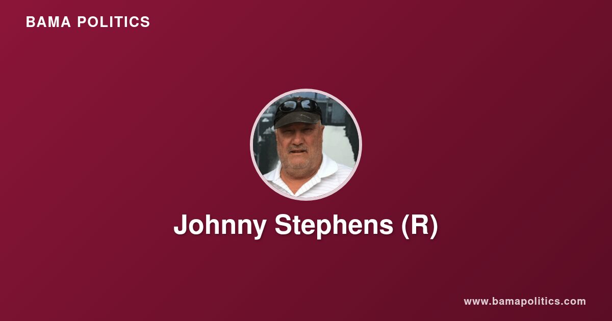 Johnny Stephens - Alabama Political Profile | Bama Politics